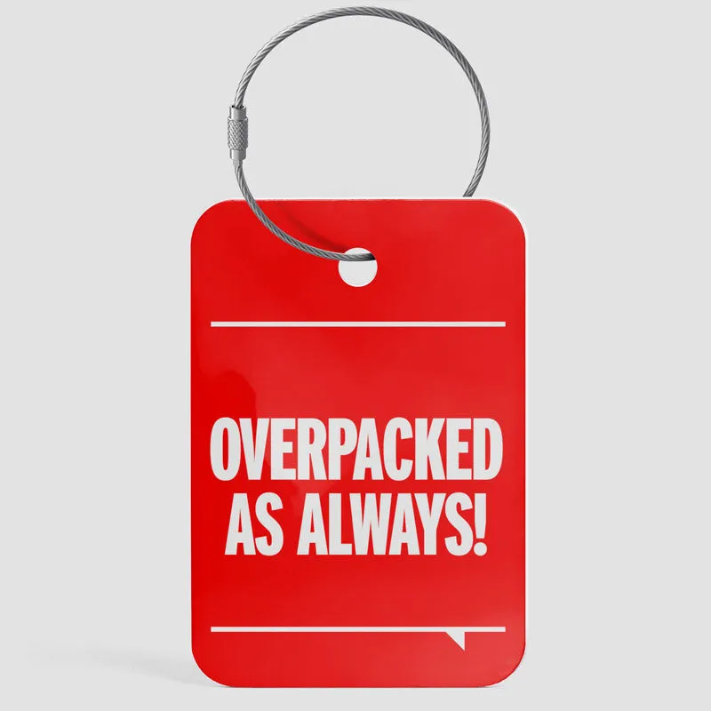 Overpacked As Always - Luggage Tag