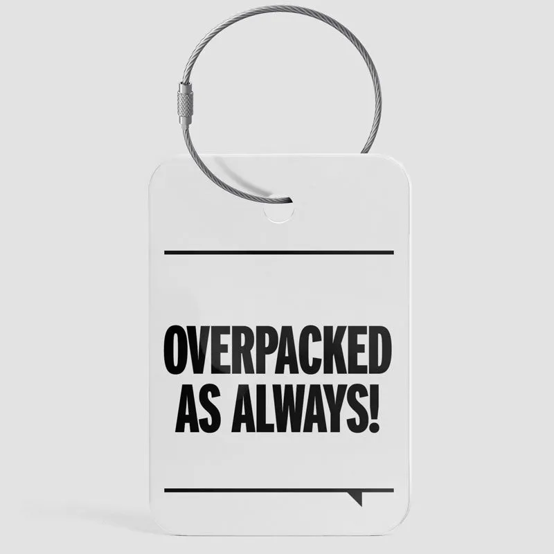 Overpacked As Always - Luggage Tag