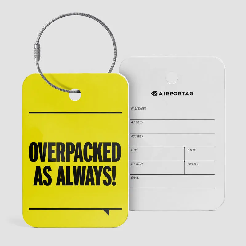 Overpacked As Always - Luggage Tag