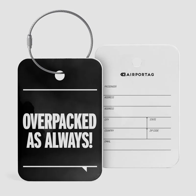 Overpacked As Always - Luggage Tag