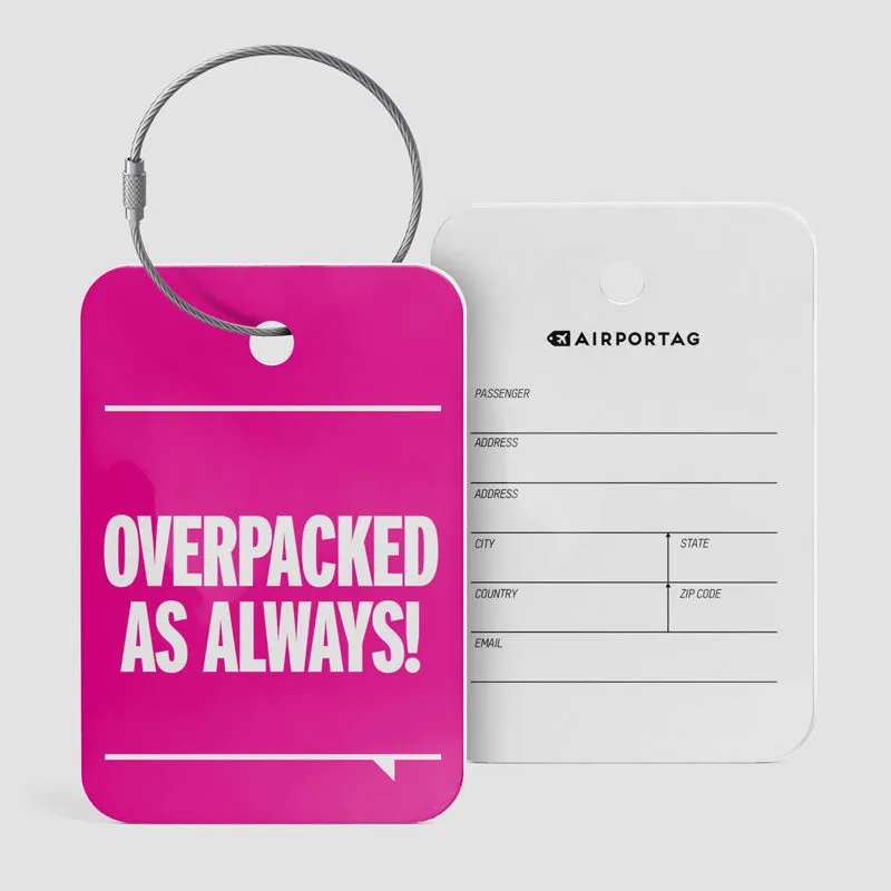 Overpacked As Always - Luggage Tag