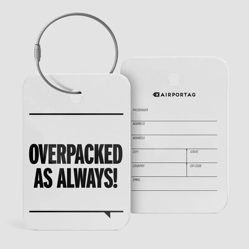 Overpacked As Always - Luggage Tag